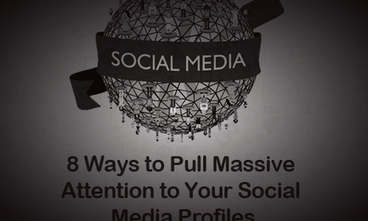 Photograph accompanying Social Media: 8 Best Ways to Pull Massive Attention to Your Profiles